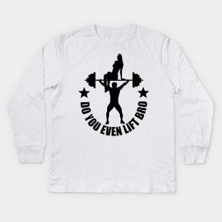 Do you even lift bro ? Kids Long Sleeve T-Shirt